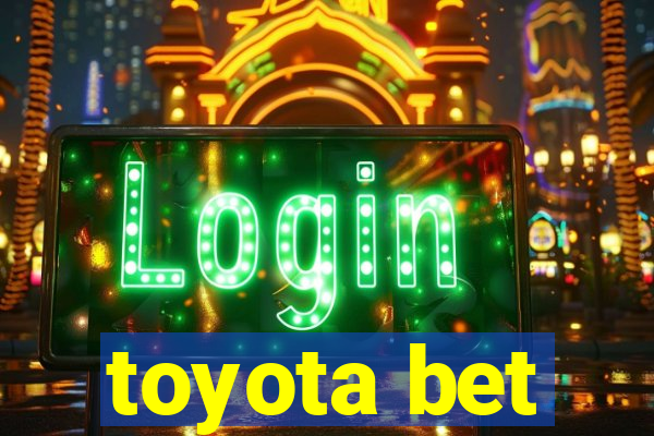 toyota bet